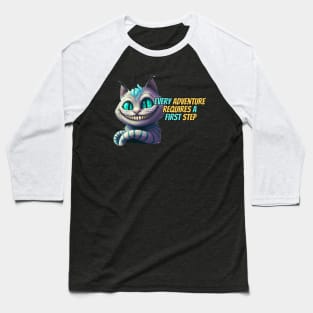 Every Adventure Requires A First Step - Cheshire Cat Baseball T-Shirt